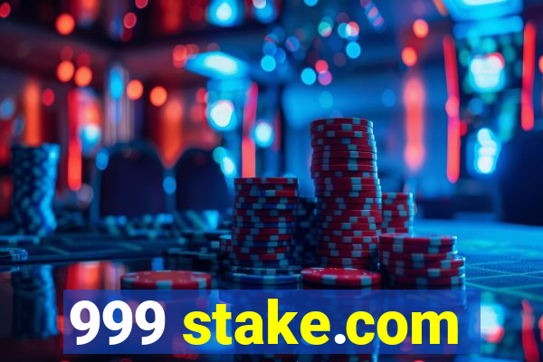 999 stake.com